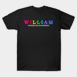 William - Strong-willed Warrior. T-Shirt